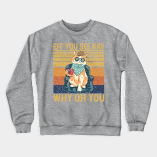 EFF You See Kay Why Oh You - Cat Crewneck Sweatshirt